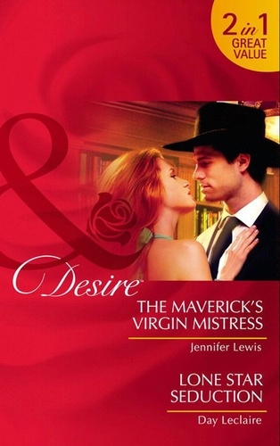 Jennifer Lewis et Day Leclaire - The Maverick's Virgin Mistress / Lone Star Seduction - The Maverick's Virgin Mistress (The Millionaire's Club) / Lone Star Seduction.