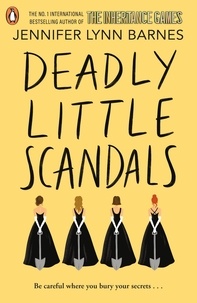 Jennifer Lynn Barnes - Deadly Little Scandals - From the bestselling author of The Inheritance Games.
