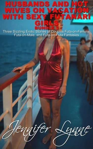 Husband and Hot Wives on Vacation with Sexy Futanari Girls