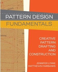 Jennifer Lynne Matthews - Fair - Pattern Design: Fundamentals - Construction and Pattern Making for Fashion Design.