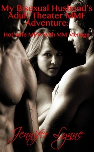 My Bisexual Husband’s Adult Theater MMF Adventure:   Hot Wife MFM With MM Ménage