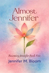 Almost Jennifer: Becoming Jennifer Book Five