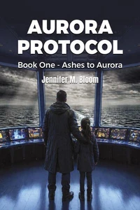 Aurora Protocol: Book One - Ashes to Aurora