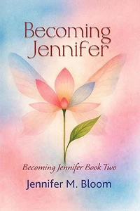 Becoming Jennifer: Becoming Jennifer Book Two