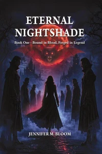 Eternal Nightshade: Book One - Bound in Blood, Forged in Legend