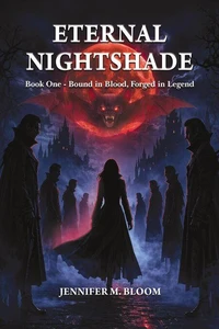 Eternal Nightshade: Book One - Bound in Blood, Forged in Legend