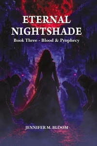 Eternal Nightshade: Book Three - Blood &amp; Prophecy