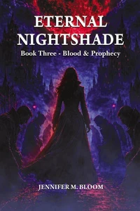 Eternal Nightshade: Book Three - Blood & Prophecy