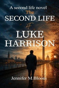 The Second Life of Luke Harrison: A Second Life Novel