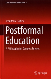 Jennifer M. Gidley - Postformal Education - A Philosophy for Complex Futures.