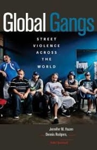 Jennifer M. Hazen et Dennis Rodgers - Global Gangs - Street Violence across the World.