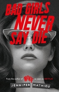 Jennifer Mathieu - Bad Girls Never Say Die.