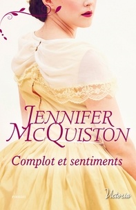 Jennifer McQuiston - Complot et sentiments.