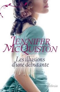 Jennifer McQuiston - Très cher journal  : Les illusions d'une débutante.