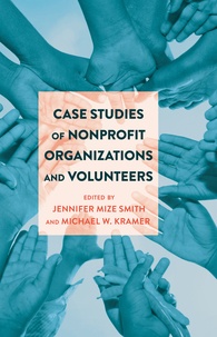 Jennifer Mize smith et Michael w. Kramer - Case Studies of Nonprofit Organizations and Volunteers.