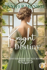  Jennifer Monroe - Knight of Destiny - Sisterhood of Secrets, #5.