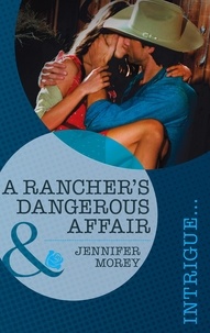 Jennifer Morey - A Rancher's Dangerous Affair.