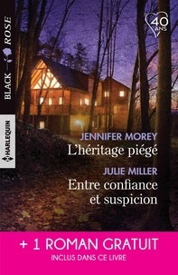 Jennifer Morey et Julie Miller - L'héritage piégé ; Entre confiance et suspicion ; D'imprudentes retrouvailles.