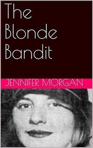  Jennifer Morgan - The Blonde Bandit.