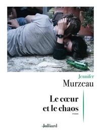 Jennifer Murzeau - Le coeur et le chaos.