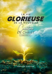La Vie Glorieuse De La Nouvelle Créature en Christ