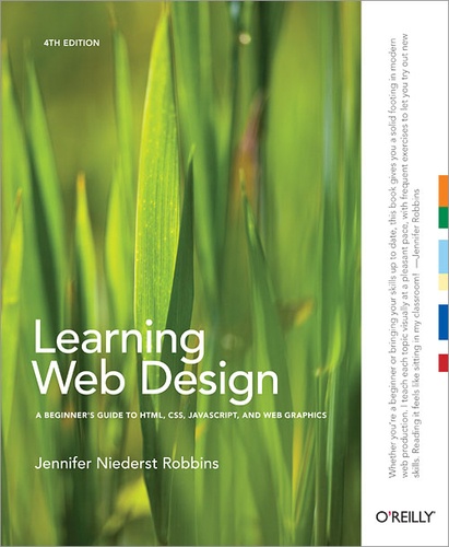 Jennifer Niederst Robbins - Learning Web Design - A Beginner's Guide to HTML, CSS, JavaScript, and Web Graphics.