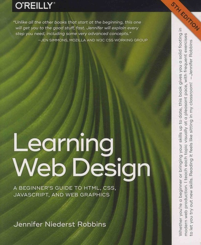 Learning Web Design. A Beginner's Guide to HTML, CSS, JavaScript, and Web Graphics 5th edition