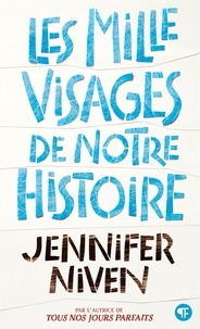 Jennifer Niven - Les mille visages de notre histoire.