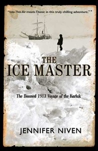 Jennifer Niven - The Ice Master - The Doomed 1913 Voyage of the Karluk.
