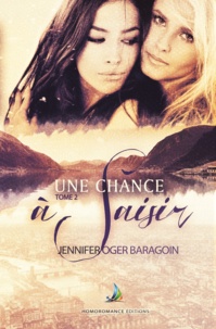 Jennifer Oger Baragoin et Homoromance Éditions - Une chance à saisir - Tome 2 | Livre lesbien, roman lesbien.