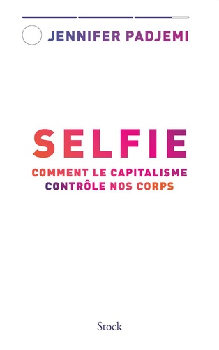 Selfie. Comment le capitalisme contrôle nos corps