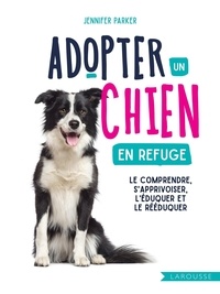 Jennifer Parker - Adopter un chien en refuge.