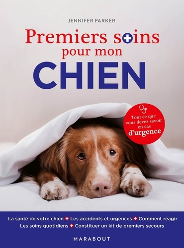 Premiers soins pour mon chien. Tout ce que vous devez savoir en cas d'urgence