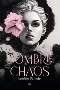 Jennifer Pelletier - Sombre chaos  : Sombre Chaos - Tome 1.