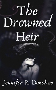  Jennifer R. Donohue - The Drowned Heir.