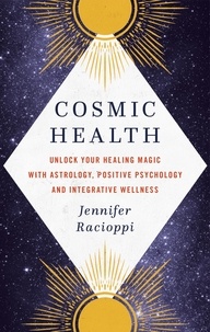 Jennifer Racioppi - Cosmic Health - Unlock your healing magic with astrology, positive psychology and integrative wellness.