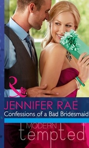 Jennifer Rae - Confessions Of A Bad Bridesmaid.