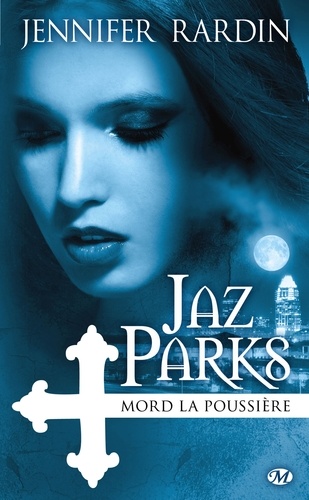 Jennifer Rardin - Jaz Parks Tome 2 : Jaz Parks mord la poussière.