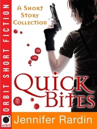 Jennifer Rardin - Quick Bites: A Short Story collection.
