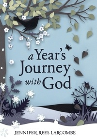 Jennifer Rees Larcombe - A Year's Journey With God.