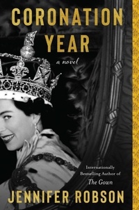 Jennifer Robson - Coronation Year - A Novel.