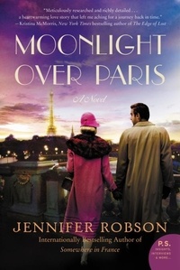 Jennifer Robson - Moonlight Over Paris - A Novel.