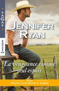 Jennifer Ryan - La vengeance comme seul espoir.