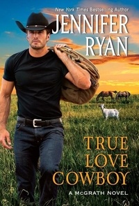 Jennifer Ryan - True Love Cowboy - A McGraths Novel.