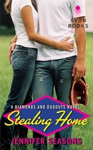 Jennifer Seasons - Stealing Home - A Diamonds and Dugouts Novel.