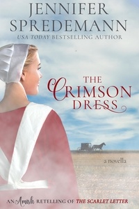  Jennifer Spredemann et  J.E.B. Spredemann - The Crimson Dress: An Amish Retelling of The Scarlet Letter.