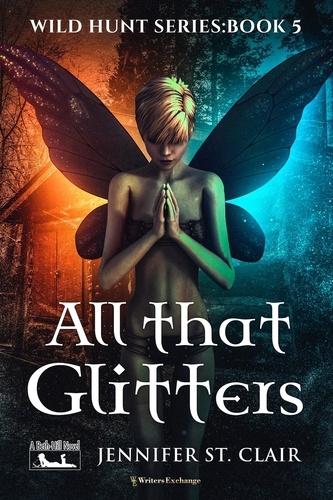  Jennifer St. Clair - All That Glitters - A Beth-Hill Novel: Wild Hunt, #5.