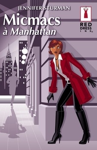 Jennifer Sturman - Micmacs à Manhattan (Harlequin Red Dress Ink).