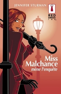 Jennifer Sturman - Miss Malchance mène l'enquête (Harlequin Red Dress Ink).