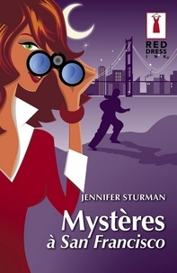 Jennifer Sturman - Mystère à San Francisco (Harlequin Red Dress Ink).